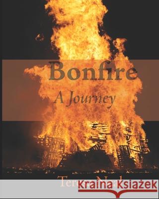 Bonfire- A Journey Teresa Neal 9780992850067 978 - książka