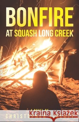 Bonfire at Squash Long Creek Christopher Liberty 9798533987967 Independently Published - książka