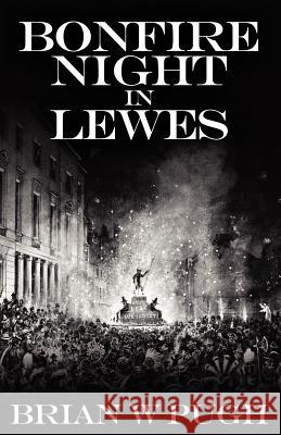 Bonfire Night in Lewes Brian W. Pugh 9781908218643 MX Publishing - książka