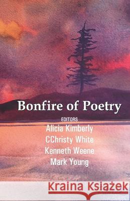 Bonfire of Poetry Cchristy White Kenneth Weene Mark Young 9789395224970 Cyberwit.Net - książka