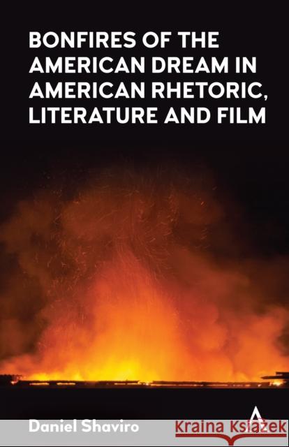 Bonfires of the American Dream in American Rhetoric, Literature and Film Daniel Shaviro 9781839983825 Anthem Press - książka
