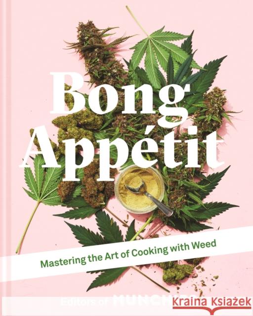 Bong Appetit: Mastering the Art of Cooking with Weed Editors of MUNCHIES 9781911624561 HarperCollins Publishers - książka