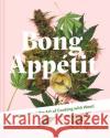 Bong Appetit: Mastering the Art of Cooking with Weed Editors of MUNCHIES 9781911624561 HarperCollins Publishers