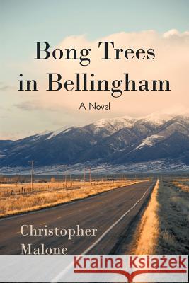 Bong Trees in Bellingham Christopher Malone 9781440170454 iUniverse.com - książka