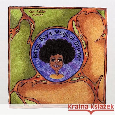 Bongo Boy's Magical Drums Karl Miller 9781456771027 Authorhouse - książka