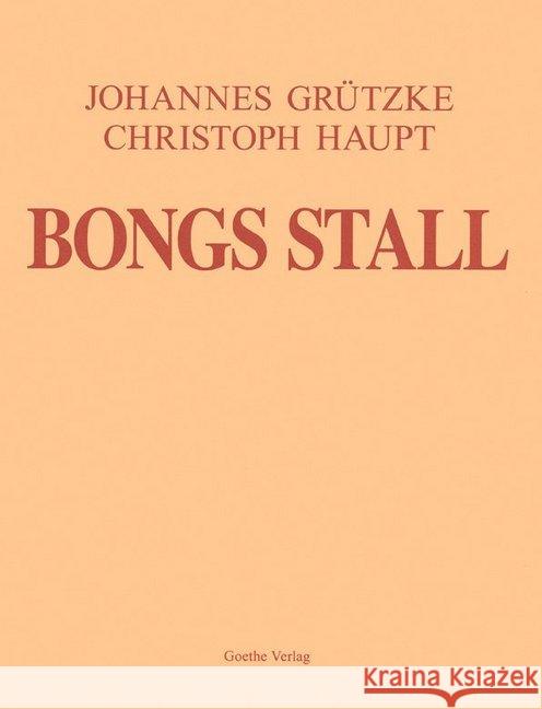 Bongs Stall Grützke, Johannes; Haupt, Christian 9783957320247 Goethe-Verlag - książka