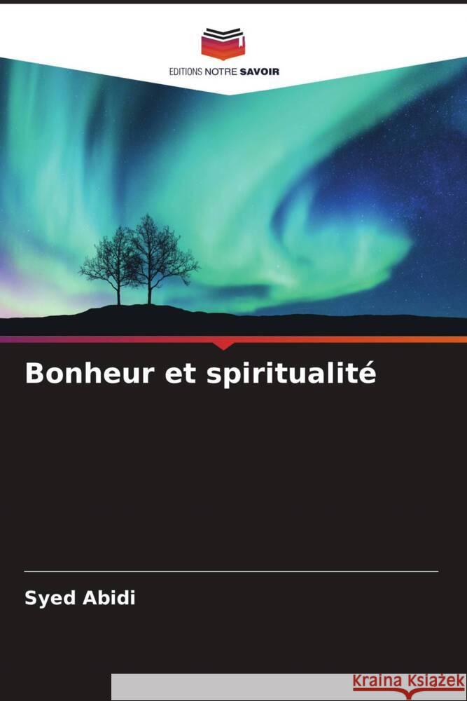 Bonheur et spiritualité Abidi, Syed 9786205098332 Editions Notre Savoir - książka