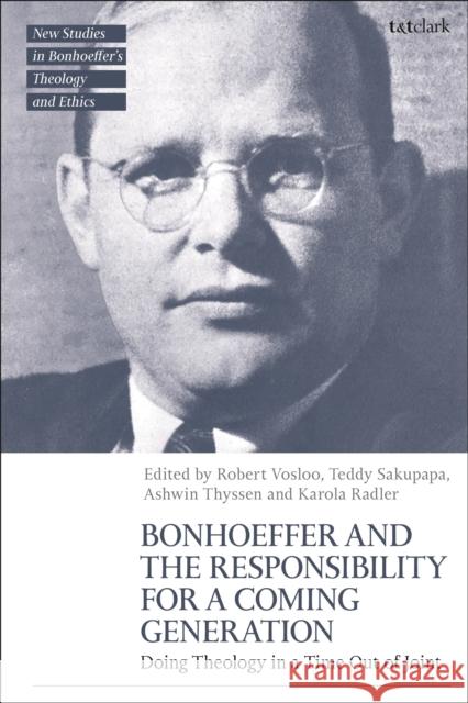 Bonhoeffer and the Responsibility for a Coming Generation  9780567711069 Bloomsbury Publishing PLC - książka