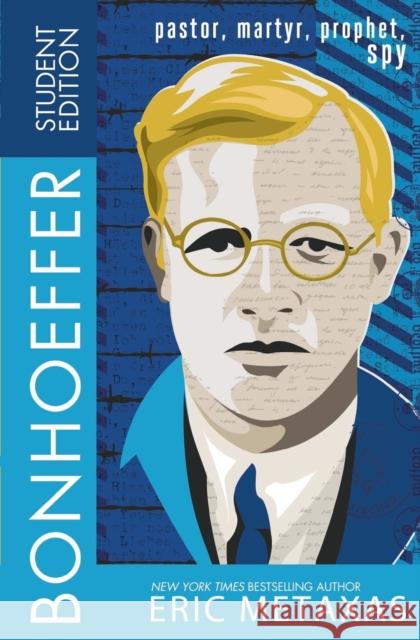 Bonhoeffer Student Edition: Pastor, Martyr, Prophet, Spy Metaxas, Eric 9780718021641 Thomas Nelson Publishers - książka