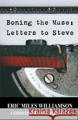 Boning the Muse: Letters to Steve Eric Miles Williamson 9781643960272 Down & Out Books - książka