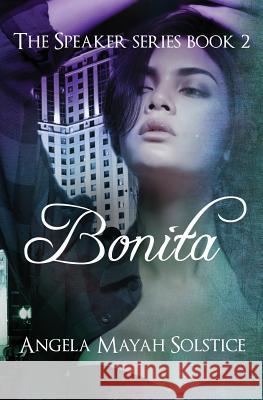 Bonita: The Speaker Series Angela Mayah Solstice 9780991609543 Soul House LLC - książka