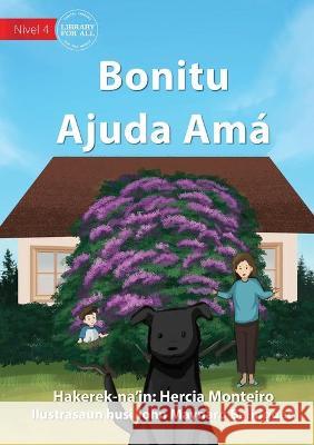 Bonitu Helps Mum - Bonitu Ajuda Amá Hercia Monteiro, John Maynard Balinggao 9781922721563 Library for All - książka