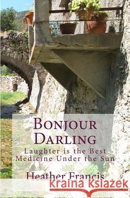 Bonjour Darling Heather Francis 9781502812209 Createspace - książka