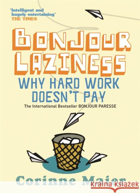 Bonjour Laziness: Why Hard Work Doesn't Pay Corinne Maier 9780752877648 ORION PUBLISHING CO - książka