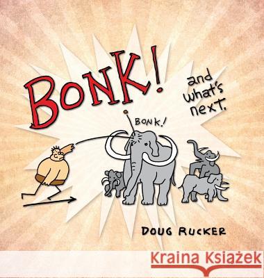 Bonk! and what's next. Rucker, Doug 9780999681107 Helane Designs, Inc. - książka