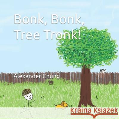 Bonk, Bonk, Tree Tronk! Alexander Chung, Katelyn Chung 9798463032287 Independently Published - książka