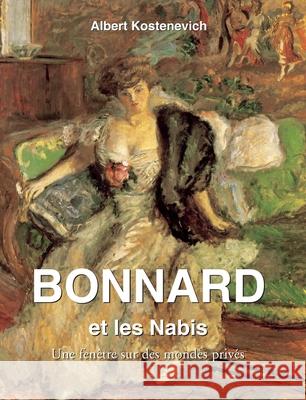 Bonnard et les Nabis Albert Kostenevitch 9781639196760 Parkstone Press USA, Limited - książka