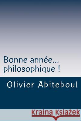 Bonne année... philosophique ! Abiteboul, Olivier 9781475217612 Createspace - książka