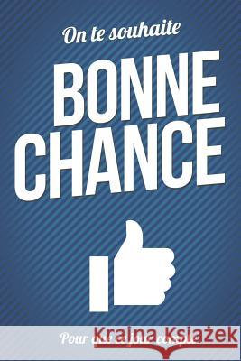 Bonne chance - Bleu: Livre a ecrire Pialat, Thibaut 9781979299800 Createspace Independent Publishing Platform - książka