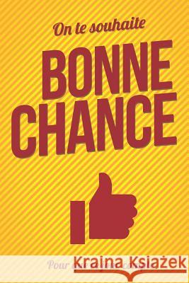 Bonne chance - Jaune - Livre carte: Taille L (15x23cm) Pialat, Thibaut 9781981763665 Createspace Independent Publishing Platform - książka