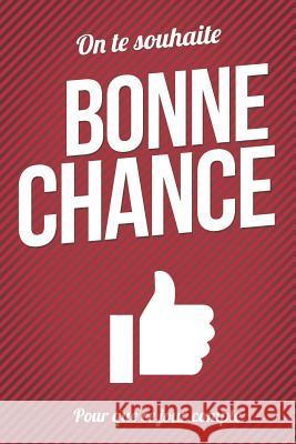 Bonne chance - Rouge - Livre carte: Taille L (15x23cm) Pialat, Thibaut 9781981763634 Createspace Independent Publishing Platform - książka