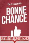 Bonne chance - Rouge - Livre carte: Taille L (15x23cm) Pialat, Thibaut 9781981763634 Createspace Independent Publishing Platform