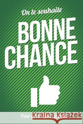 Bonne chance - Vert - Livre carte: Taille L (15x23cm) Pialat, Thibaut 9781981763696 Createspace Independent Publishing Platform - książka