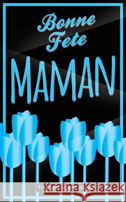 Bonne Fete Maman: Bleu - Carte (fete des meres) mini livre d'or 