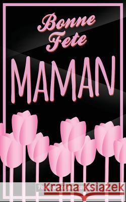 Bonne Fete Maman: Rose - Carte (fete des meres) mini livre d'or 