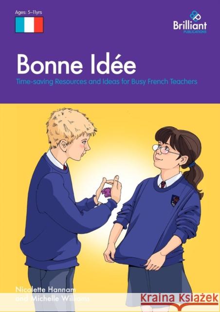 Bonne Id E: Time-Saving Resources and Ideas for Busy French Teachers Hannam, Nicolette 9781905780624  - książka