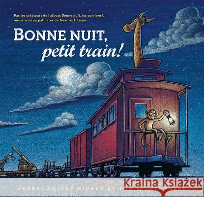 Bonne Nuit, Petit Train! Sherri Duskey Rinker Tom Lichtenheld 9781443134118 Scholastic - książka