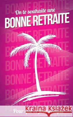 Bonne retraite Pialat, Thibaut 9781986280273 Createspace Independent Publishing Platform - książka