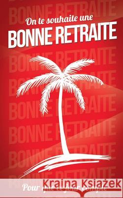 Bonne retraite Pialat, Thibaut 9781986280327 Createspace Independent Publishing Platform - książka
