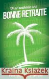 Bonne retraite Pialat, Thibaut 9781986280341 Createspace Independent Publishing Platform