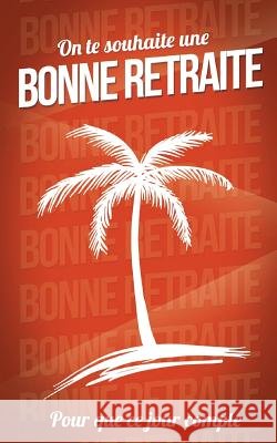 Bonne retraite (marron) - Carte livre d'or Pialat, Thibaut 9781986280259 Createspace Independent Publishing Platform - książka