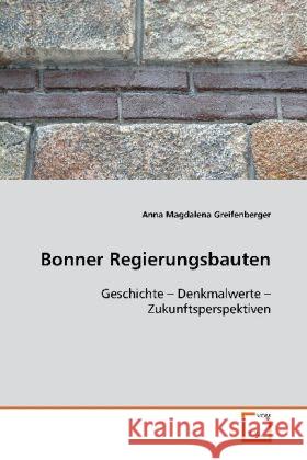 Bonner Regierungsbauten : Geschichte Denkmalwerte Zukunftsperspektiven Greifenberger, Anna Magdalena 9783639095272 VDM Verlag Dr. Müller - książka