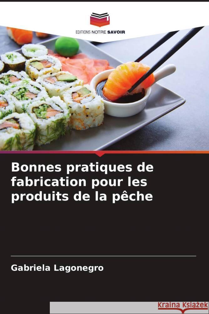 Bonnes pratiques de fabrication pour les produits de la pêche Lagonegro, Gabriela 9786206531739 Editions Notre Savoir - książka