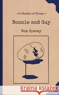 Bonnie and Guy Nox Spacey 9781959330370 Whumpy Printing Press - książka