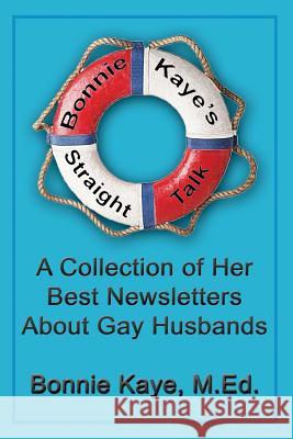 Bonnie Kaye's Straight Talk: A Collection of Her Best Newsletters About Gay Husbands Kaye, Bonnie 9781926585048 CCB PUBLISHING - książka