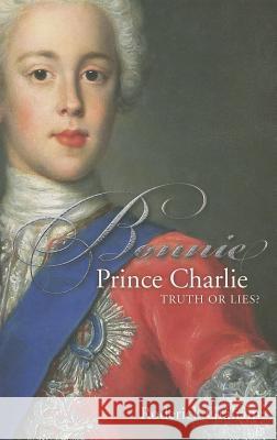 Bonnie Prince Charlie: Truth or Lies Roderick Graham 9780861537839 SAINT ANDREW PRESS - książka