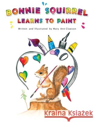 Bonnie Squirrel Learns To Paint Mary Ann Clawson Mary Ann Clawson 9781890181512 Bull'sEye Publishing - książka
