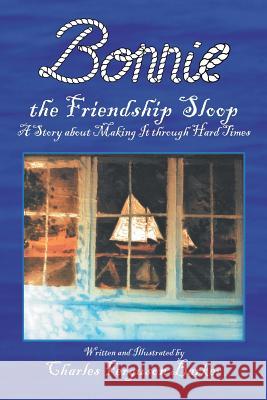 Bonnie the Friendship Sloop: A Story About Making It Through Hard Times Author Charles Ferguson Barker 9781532037382 iUniverse - książka