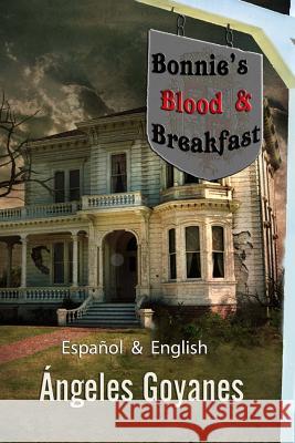 Bonnie's Blood & Breakfast: Bilingual - Bilingüe English / Español Goyanes, Angeles 9781494200374 Createspace - książka