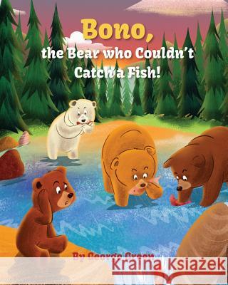 Bono, the Bear who Couldn't Catch a Fish Green, George 9781641361675 McNae, Marlin and MacKenzie - książka