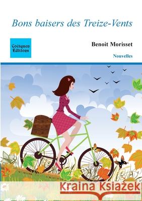 Bons baisers des Treize-Vents Benoit Morisset 9782849933701 Coetquen Editions - książka
