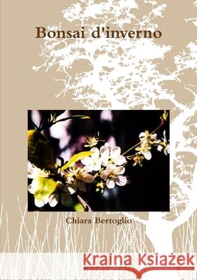 Bonsai d\'inverno Chiara Bertoglio 9781447722892 Lulu Press - książka