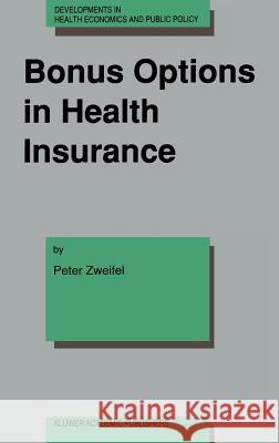 Bonus Options in Health Insurance Peter Zweifel P. Zweifel 9780792317227 Springer - książka
