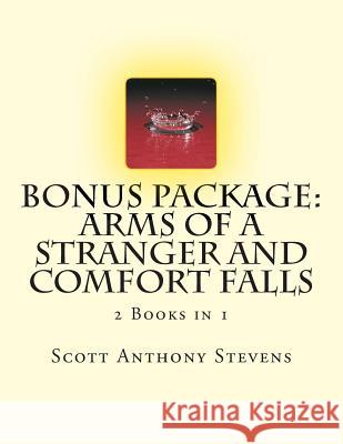 Bonus Package: Arms of a Stranger and Comfort Falls: 2 Books in 1 Scott Anthony Stevens 9781508591955 Createspace - książka