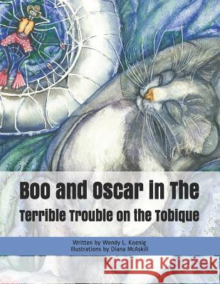 Boo and Oscar in The Terrible Trouble on the Tobique Diana McAskill Wendy L. Koenig 9781095901861 Independently Published - książka