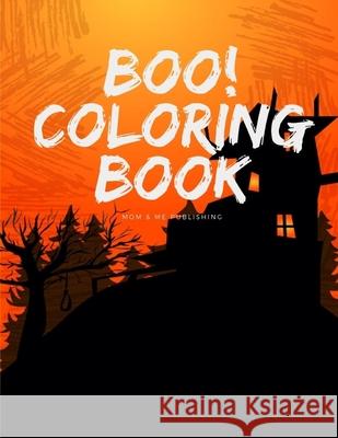 Boo! Coloring Book: Coloring Pages for Preschool Halloween Activity Images, design for Children and kids ages 3-5 Mom &. Me Publishing 9781701066380 Independently Published - książka